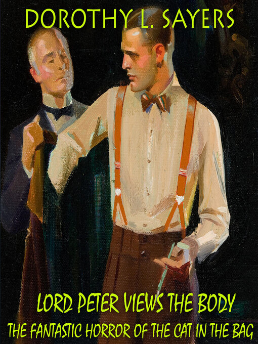 Title details for Lord Peter Views the Body: The Fantastic Horror of the Cat in the Bag by Dorothy L. Sayers - Available